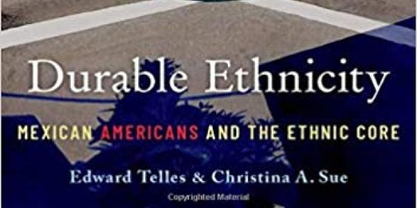 Durable Ethnicity Mexican Americans and the Ethnic Core