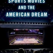 Hollywood Sports Movies and the American Dream