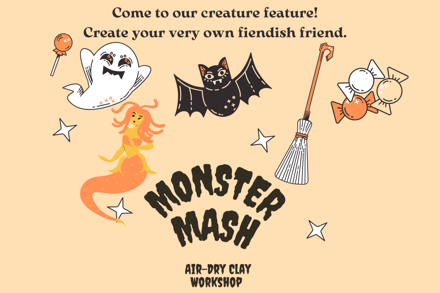 Black, white, and orange clipart of a ghost, a bat, Halloween candy, a brook, and a gorgon on a pale orange brackground. In black, text reads "Come to our creature feature! Creature your very own fiendish friend. Monster Mash air-dry clay workshop."