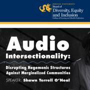 Shawn O'Neal Audio Intersectionality