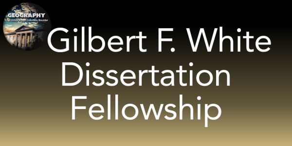  Gilbert F. White Dissertation F ellowship