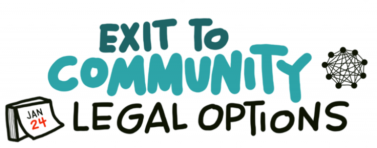 Exit to Community - Legal Options, script by Sita Magnuson of Dpict. 