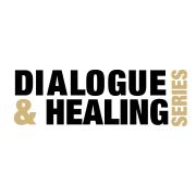Dialogue & Healing Series